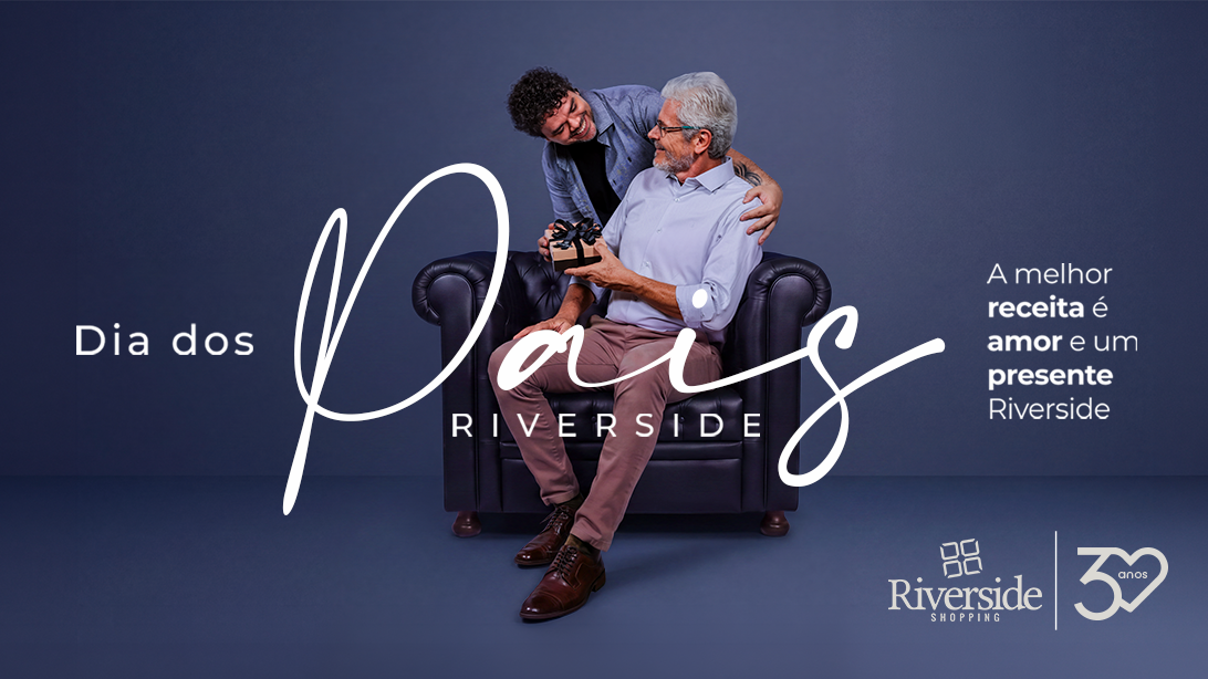 Dia dos Pais: a melhor receita é amor e um presente do Riverside Shopping